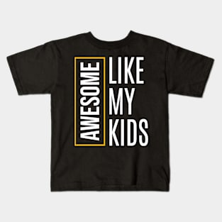 Awesome like my kids Kids T-Shirt